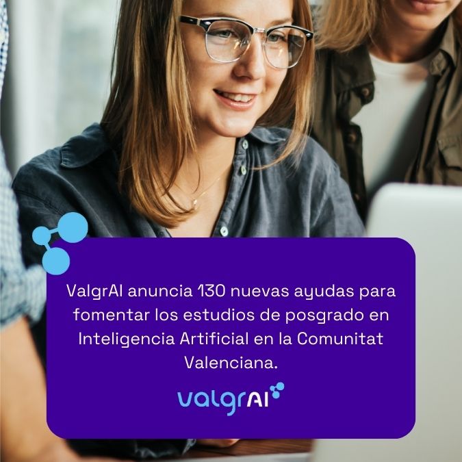 ValgrAI anuncia 130 nuevas ayudas para fomentar los estudios de posgrado en Inteligencia Artificial en la Comunitat Valenciana